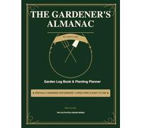 The Gardener's Almanac: Large Print Garden Log Book & Planting Planner for Seniors • Easy-to-Use Tracker with Visual Icons & Grid Layouts (The Cultivated Leisure Series)