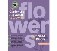 The Gardeners AZ Guide to Growing Flowers from Seed to Bloom by Eileen Powell Eileen Powell (Auteur)