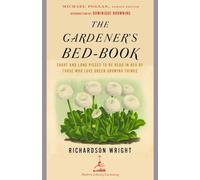 The Gardener's Bed-Book: Short and Long Pieces to Be Read in Bed by Those Who Love Green Growing Things