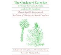 The Gardener's Calendar for South Carolina, Georgia and North Carolina Robert Squibb (Auteur)