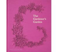 The Gardener's Garden – Beau livre relié – Phaidon Press