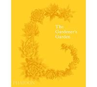 The Gardener's Garden: Inspiration Across Continents and Centuries