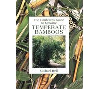 The Gardener's Guide To Growing Temperate Bamboos