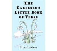 The Gardeners Little Book of Verse by Brian Lawless Brian Lawless (Auteur)