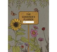 The Gardener's Planner: A Paper Journal to Organize, Plan, and Grow Your Dream Garden