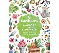 The Gardener's Planner and Logbook: A 5-year Record and Tracker of Your Garden