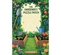 The Gardener's Puzzle Patch: Easy to Read Garden Word Searches Featuring Flowers, Herbs, Houseplants & More | 50+ Fun Puzzles in 6x9 Format | Great for Travel, Holidays and Relaxing Downtime