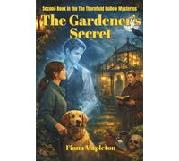 The Gardener's Secret: A Cozy Paranormal Mystery Story About Love, Justice, and Second Chances