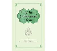 The Gardeners Year Illustrated by Josef Capek by Karel &268apek Karel 268apek (Auteur)