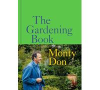 The Gardening Book: An Accessible Guide to Growing Houseplants, Flowers, and Vegetables for Your Ideal Garden