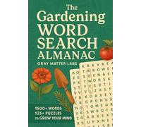 The Gardening Word Search Almanac (Gray Matter Labs): 1500+ words 125+ puzzles to Grow Your Mind