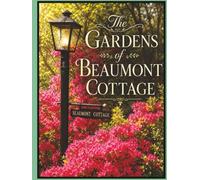 The Gardens of Beaumont Cottage