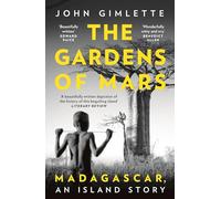 The Gardens of Mars: Madagascar, an Island Story