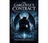 The Gargoyle's Contract: A Dark Romance of Deals, Debts & Desires