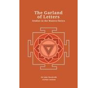 The Garland of Letters: Studies in the Mantra-Sastra (édition révisée, texte nouvellement composé) | Sir John Woodroffe (Arthur Avalon)