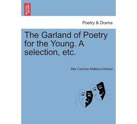 The Garland Of Poetry For The Young. A Selection, Etc.