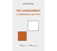 The garnishment A comparative law study - Andrea Russo - L'harmattan - broché - Etude