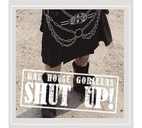 The Gas House Gorillas - Shut Up!