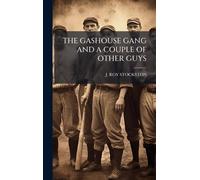 The Gashouse Gang and a Couple of Other Guys