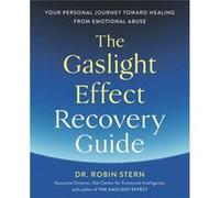 The Gaslight Effect Recovery Guide: Your Personal Journey Toward Healing from Emotional Abuse: A Gaslighting Book