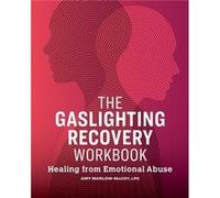 The Gaslighting Recovery Workbook: Healing From Emotional Abuse