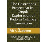 The Gastronot's Project: An In-Depth Exploration of R&D in Culinary Innovation: ABOUT FOOD RESEARCH & DEVELOPMENT