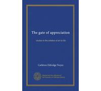 The gate of appreciation: studies in the relation of art to life
