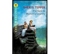 Sheri S Tepper – The Gate to Women's Country – S.F. Masterworks – Broché