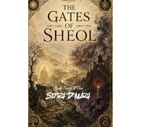 THE GATES OF SHEOL: Book Three of Sifra D'Nura