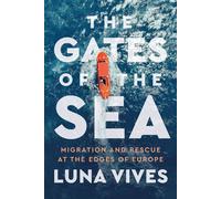 The Gates of the Sea Migration and Rescue at the Edges of Europe - Luna Vives - Fernwood Publishing - ebook (ePub) - Livre