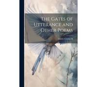 The Gates Of Utterance And Other Poems