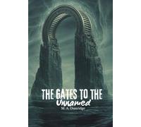 The Gates to the Unnamed: Lovecraftian mystery story series of short reads stories scifi horrors