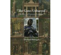 The Gates Unbarred - A History Of University Extension At Harvard, 1910 - 2009