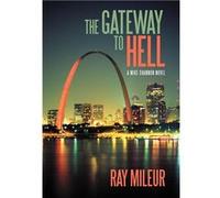 The Gateway to Hell A Mike Shannon Novel - Ray Mileur - Author Solutions Inc - Livre en Anglais Ray MileurRay Mileur (Auteur)