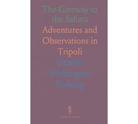 The Gateway to the Sahara: Adventures and Observations in Tripoli