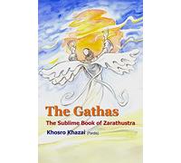 The Gathas: The sublime book of Zarathustra