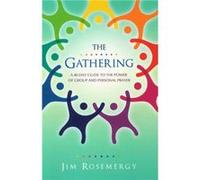The Gathering : A 40-Day Guide to the Power of Group and Personal Prayer Jim Rosemergy (Auteur)