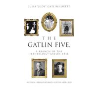 The Gatlin Five, a Branch of the Fetherling-Gatlin Tree: HYPHEN-YEARS GATLAND-GATLIN 1455-2025