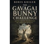 THE GAVAGAI BUNNY CHALLENGE: QUINE'S QUIET DEMOLITION OF ABSOLUTE REALITY