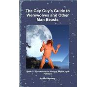The Gay Guy's Guide To Werewolves And Other Man Beasts
