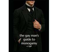 The Gay Man’s Guide to Monogamy