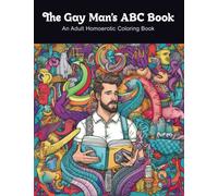 The Gay Man's ABC Book: An Adult Homoerotic Coloring Book