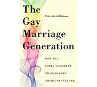 The Gay Marriage Generation by Peter HartBrinson Peter Hart-Brinson (Auteur)