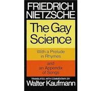 The Gay Science Friedrich Wilhelm Nietzsche, Walter Arnold Kaufmann (Auteur)
