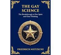 The Gay Science: The Joyful Wisdom of Life, Love, and Art (Large Print Deluxe Hardcover Edition For Easy Reading)