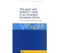 The gays' and lesbians' rights in an enlarged European Union Anne Weyembergh (Auteur), Sinziana Carstocea (Auteur)