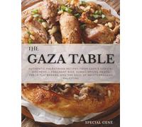 The Gaza Table: Authentic Palestinian Recipes from Gaza’s Coastal Kitchens - Fragrant Rice, Sumac-Spiced Meats, Fresh Flatbreads, and the Soul of Mediterranean Palestine
