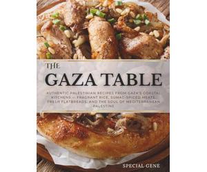 The Gaza Table: Authentic Palestinian Recipes from Gaza’s Coastal Kitchens - Fragrant Rice, Sumac-Spiced Meats, Fresh Flatbreads, and the Soul of Mediterranean Palestine