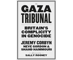 The Gaza Tribunal: Britain’s Complicity in Genocide