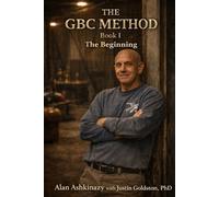 The GBC Method - Book I: The Beginning: The AIutobiography of Alan Ashkinazy